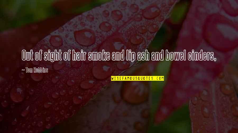 Gatves Deja Quotes By Tom Robbins: Out of sight of hair smoke and lip