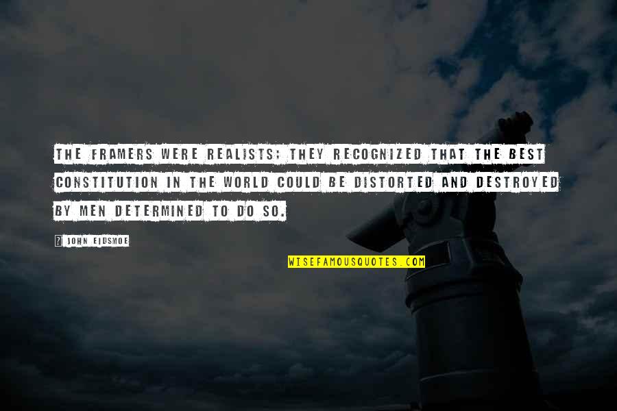 Gaty S Ly K Pek Quotes By John Eidsmoe: The framers were realists; they recognized that the Gaty S Ly K Pek Quotes By John Eidsmoe: The framers were realists; they recognized that the