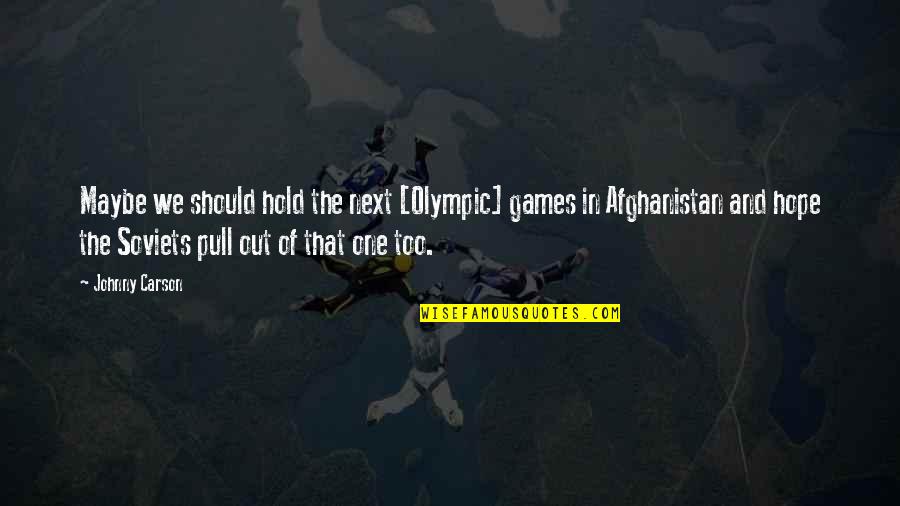 Gau Mata Quotes By Johnny Carson: Maybe we should hold the next [Olympic] games