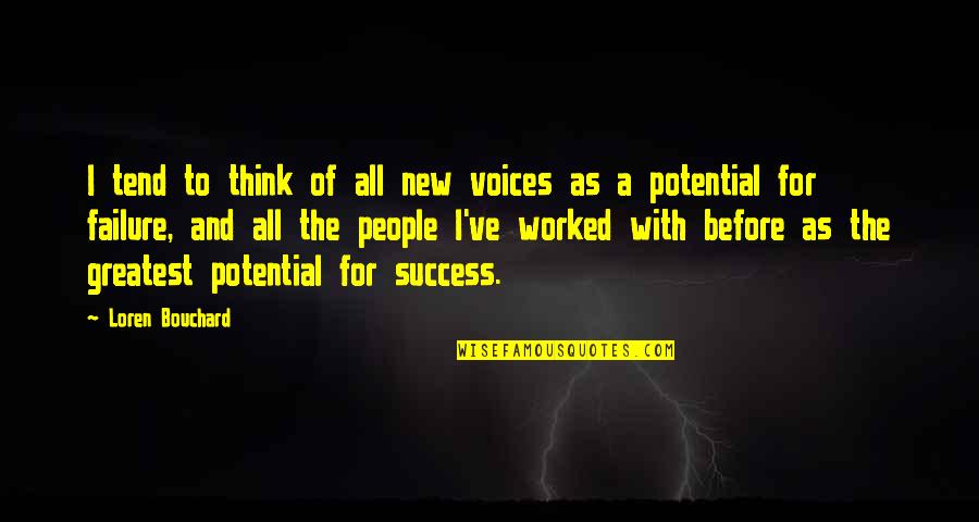 Gaubert Oil Quotes By Loren Bouchard: I tend to think of all new voices Gaubert Oil Quotes By Loren Bouchard: I tend to think of all new voices