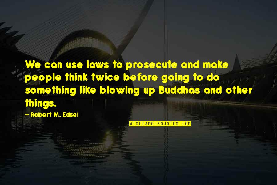 Gaubert Oil Quotes By Robert M. Edsel: We can use laws to prosecute and make Gaubert Oil Quotes By Robert M. Edsel: We can use laws to prosecute and make
