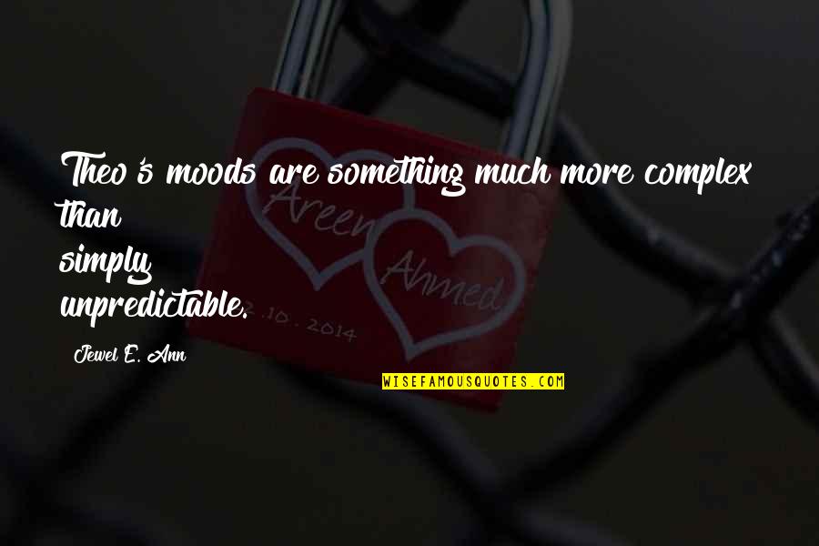 Gaudette Vermont Quotes By Jewel E. Ann: Theo's moods are something much more complex than