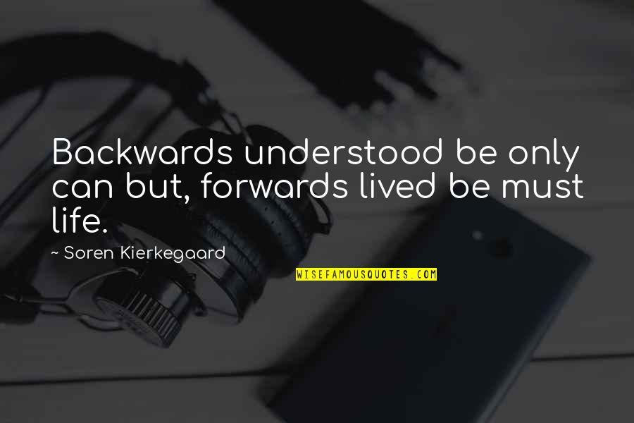 Gaudette Vermont Quotes By Soren Kierkegaard: Backwards understood be only can but, forwards lived Gaudette Vermont Quotes By Soren Kierkegaard: Backwards understood be only can but, forwards lived