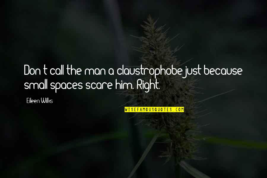 Gaudin Jaguar Quotes By Eileen Wilks: Don't call the man a claustrophobe just because