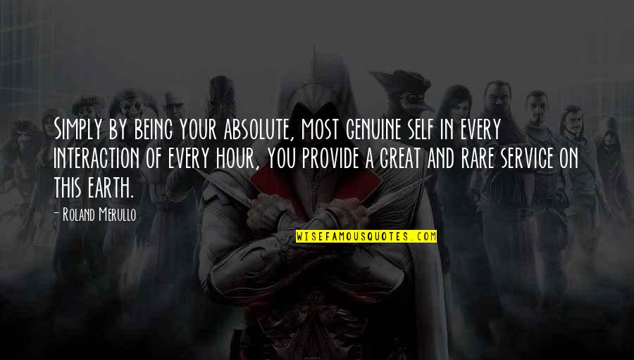 Gaudin Porsche Quotes By Roland Merullo: Simply by being your absolute, most genuine self Gaudin Porsche Quotes By Roland Merullo: Simply by being your absolute, most genuine self