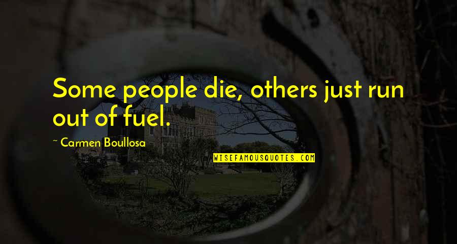 Gaudins Honda Quotes By Carmen Boullosa: Some people die, others just run out of