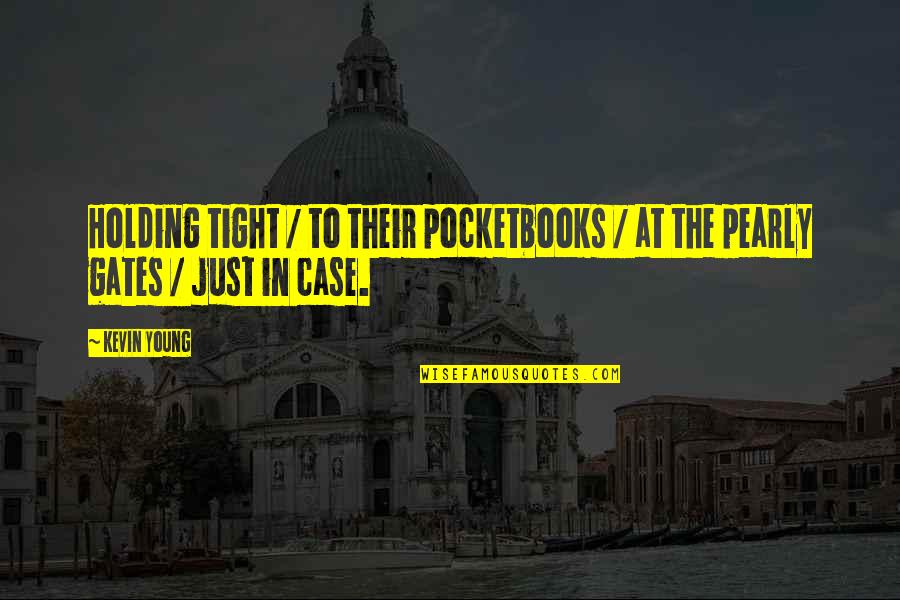 Gaudio Tennis Quotes By Kevin Young: Holding tight / to their pocketbooks / at
