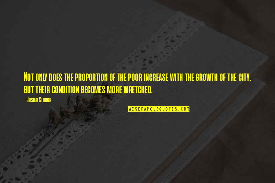 Gaudis Cathedral Quotes By Josiah Strong: Not only does the proportion of the poor Gaudis Cathedral Quotes By Josiah Strong: Not only does the proportion of the poor