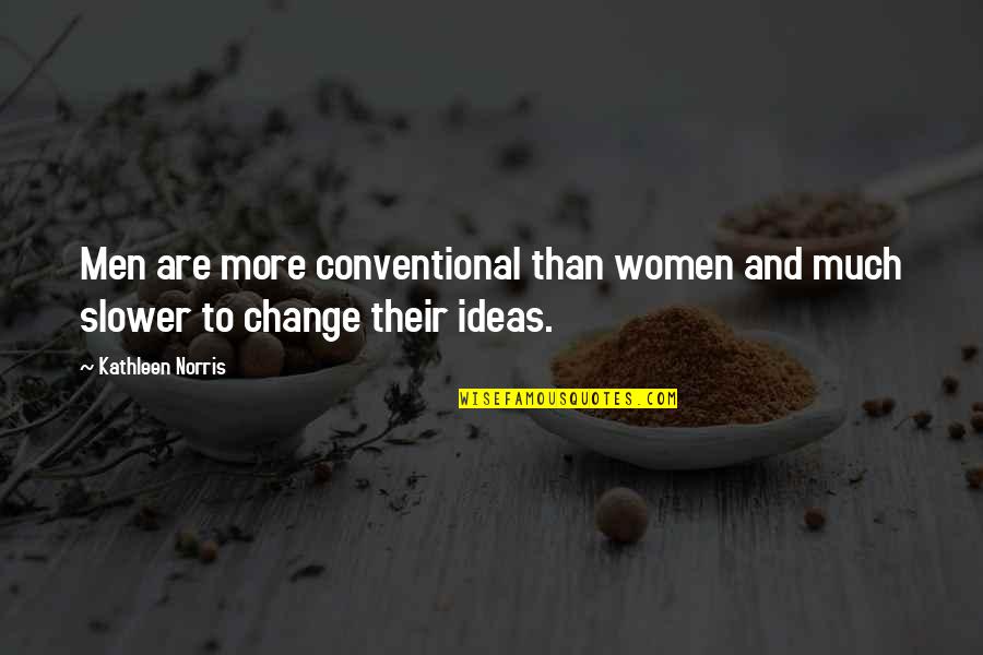 Gaudis Cathedral Quotes By Kathleen Norris: Men are more conventional than women and much