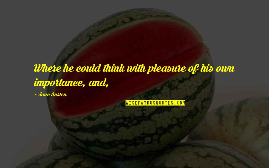 Gaudry France Quotes By Jane Austen: Where he could think with pleasure of his