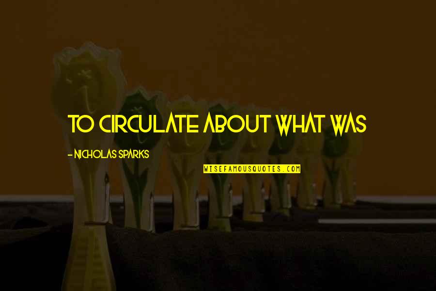 Gaufre Ricardo Quotes By Nicholas Sparks: to circulate about what was Gaufre Ricardo Quotes By Nicholas Sparks: to circulate about what was