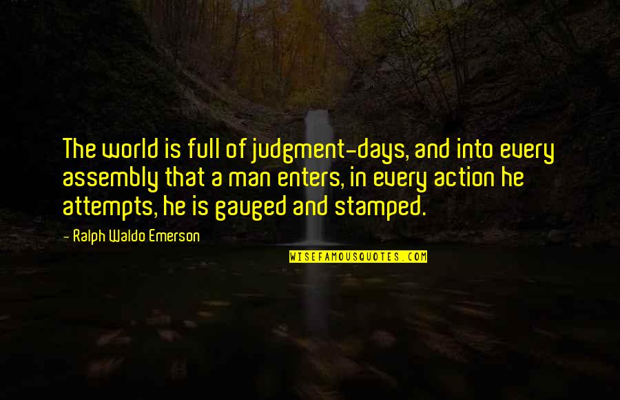 Gauged Quotes By Ralph Waldo Emerson: The world is full of judgment-days, and into