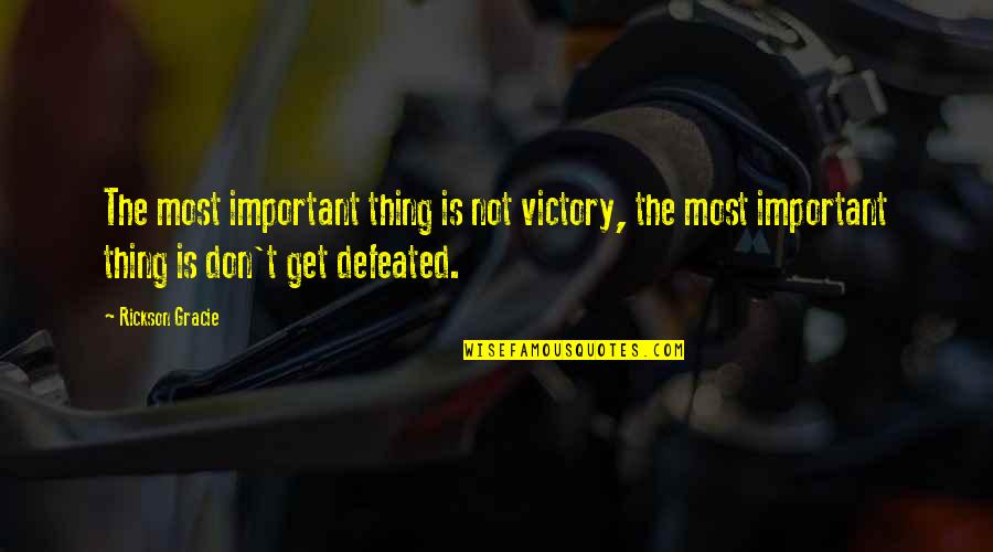 Gauged Quotes By Rickson Gracie: The most important thing is not victory, the