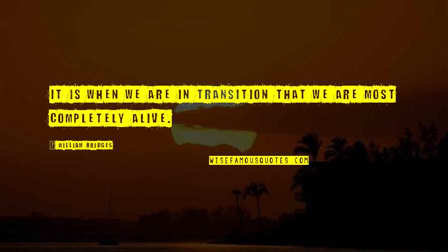 Gauger Cobbs Quotes By William Bridges: It is when we are in transition that