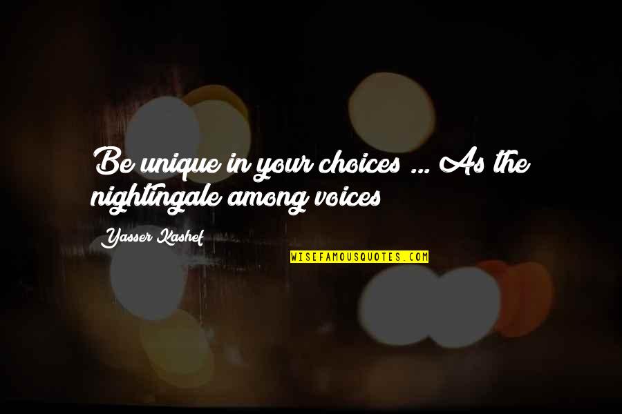 Gauger Cobbs Quotes By Yasser Kashef: Be unique in your choices ... As the