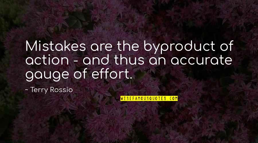 Gauges Quotes By Terry Rossio: Mistakes are the byproduct of action - and