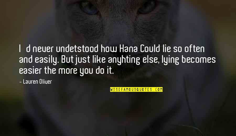 Gauges Tumblr Quotes By Lauren Oliver: I'd never undetstood how Hana Could lie so