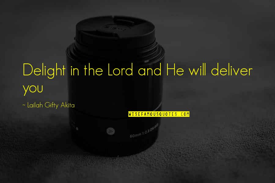 Gaughen Cca Quotes By Lailah Gifty Akita: Delight in the Lord and He will deliver