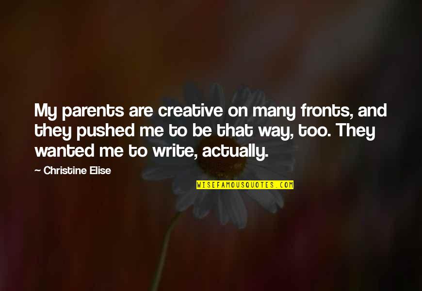 Gaughran Ny Quotes By Christine Elise: My parents are creative on many fronts, and Gaughran Ny Quotes By Christine Elise: My parents are creative on many fronts, and
