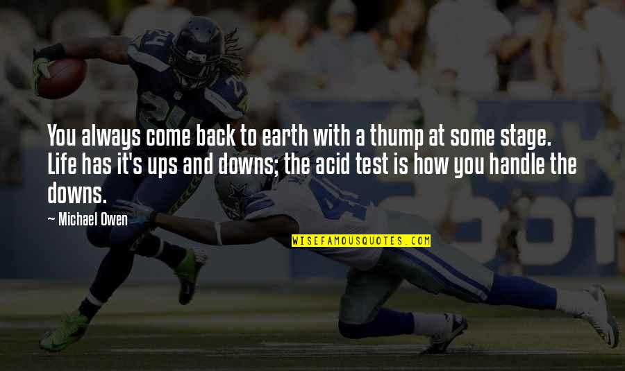 Gaugler Angus Quotes By Michael Owen: You always come back to earth with a Gaugler Angus Quotes By Michael Owen: You always come back to earth with a