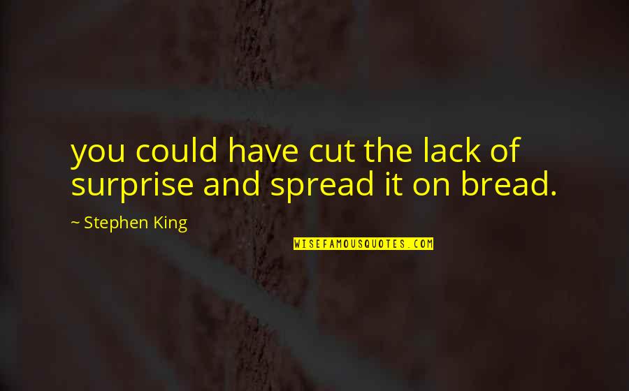 Gaugler Construction Quotes By Stephen King: you could have cut the lack of surprise