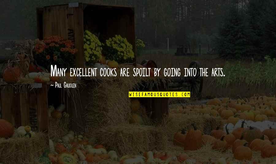 Gauguin Quotes By Paul Gauguin: Many excellent cooks are spoilt by going into