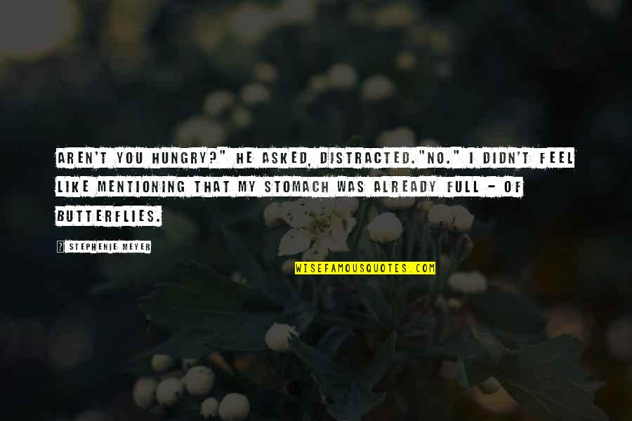 Gaul Quotes By Stephenie Meyer: Aren't you hungry?" he asked, distracted."No." I didn't