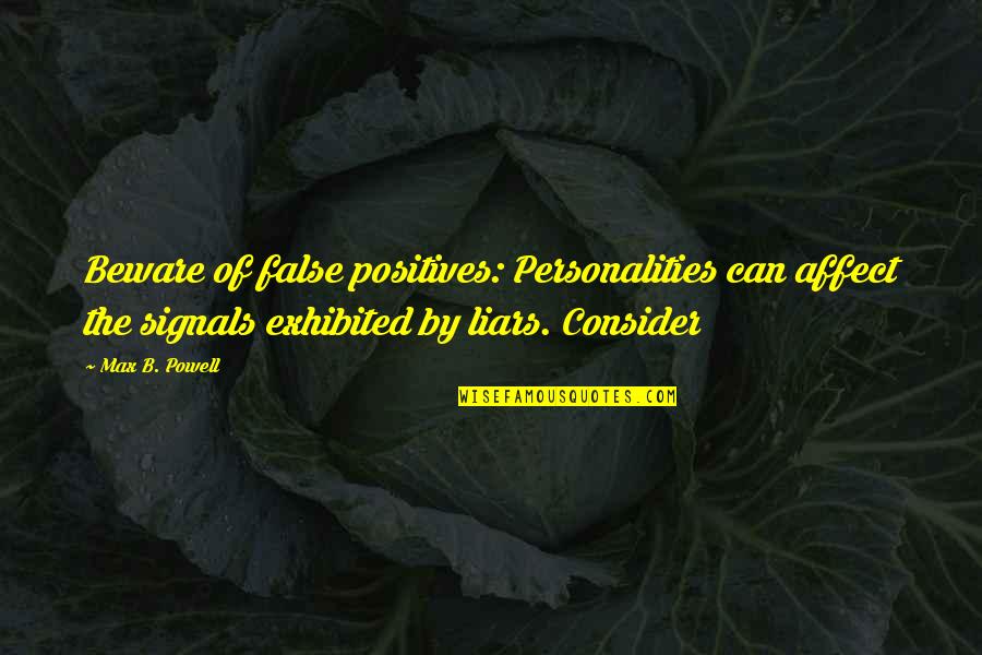 Gaulden Associates Quotes By Max B. Powell: Beware of false positives: Personalities can affect the Gaulden Associates Quotes By Max B. Powell: Beware of false positives: Personalities can affect the