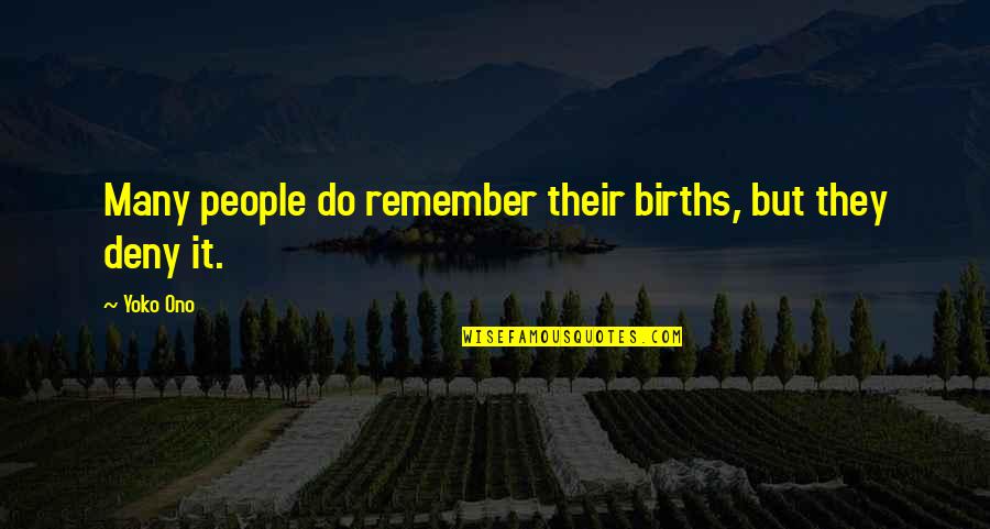 Gaulden Associates Quotes By Yoko Ono: Many people do remember their births, but they