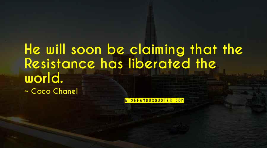 Gaulle French Quotes By Coco Chanel: He will soon be claiming that the Resistance