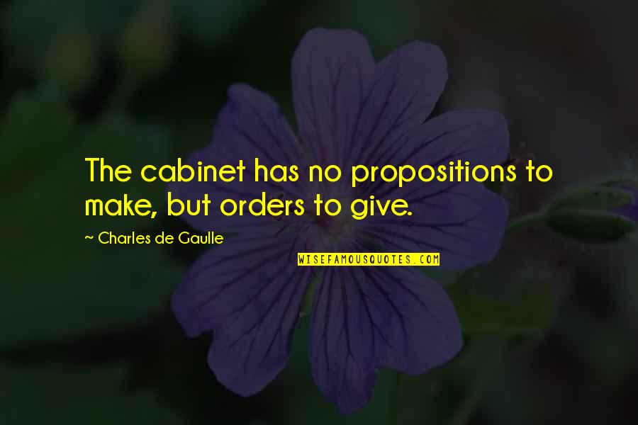 Gaulle Quotes By Charles De Gaulle: The cabinet has no propositions to make, but