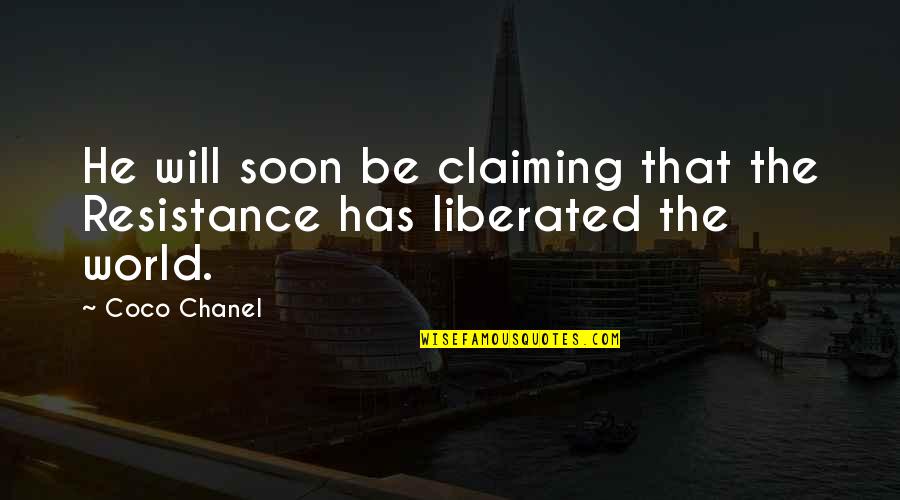 Gaulle Quotes By Coco Chanel: He will soon be claiming that the Resistance