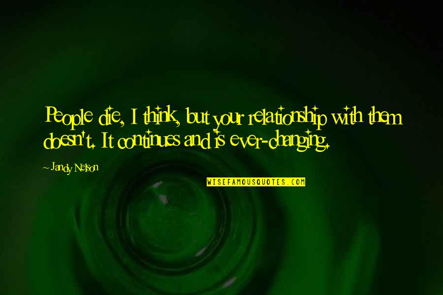 Gauloises Pronunciation Quotes By Jandy Nelson: People die, I think, but your relationship with