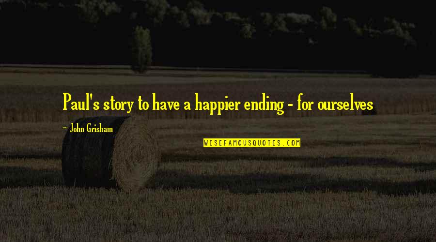 Gauloises Pronunciation Quotes By John Grisham: Paul's story to have a happier ending - Gauloises Pronunciation Quotes By John Grisham: Paul's story to have a happier ending -