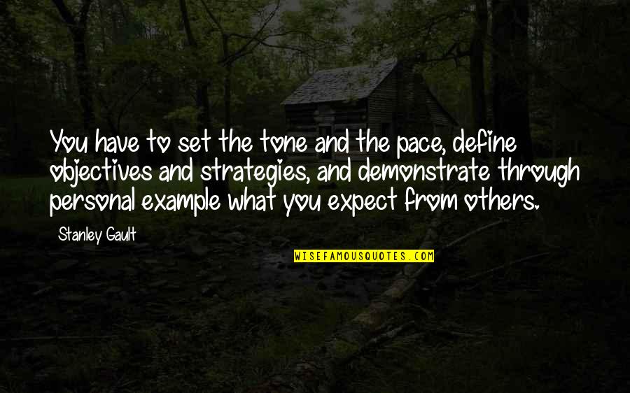 Gault Quotes By Stanley Gault: You have to set the tone and the