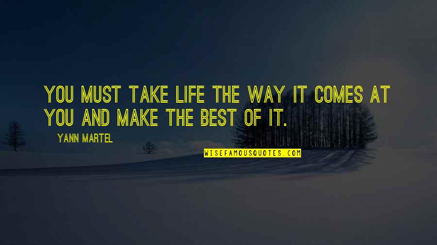 Gault Quotes By Yann Martel: You must take life the way it comes