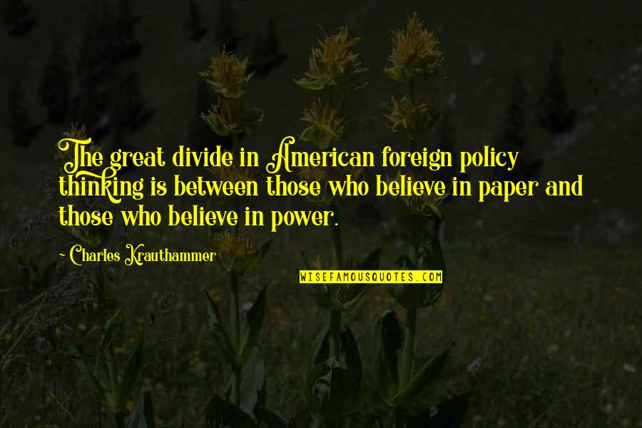 Gaumard Medical Quotes By Charles Krauthammer: The great divide in American foreign policy thinking