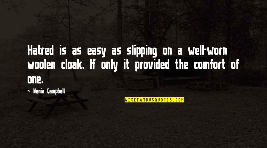 Gaumard Quotes By Nenia Campbell: Hatred is as easy as slipping on a Gaumard Quotes By Nenia Campbell: Hatred is as easy as slipping on a