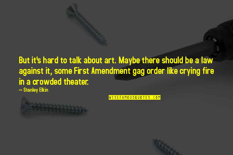 Gaumard Vitals Quotes By Stanley Elkin: But it's hard to talk about art. Maybe