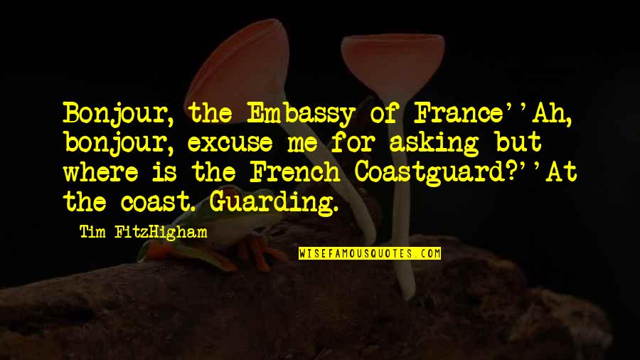 Gaumeisterschaft Quotes By Tim FitzHigham: Bonjour, the Embassy of France''Ah, bonjour, excuse me
