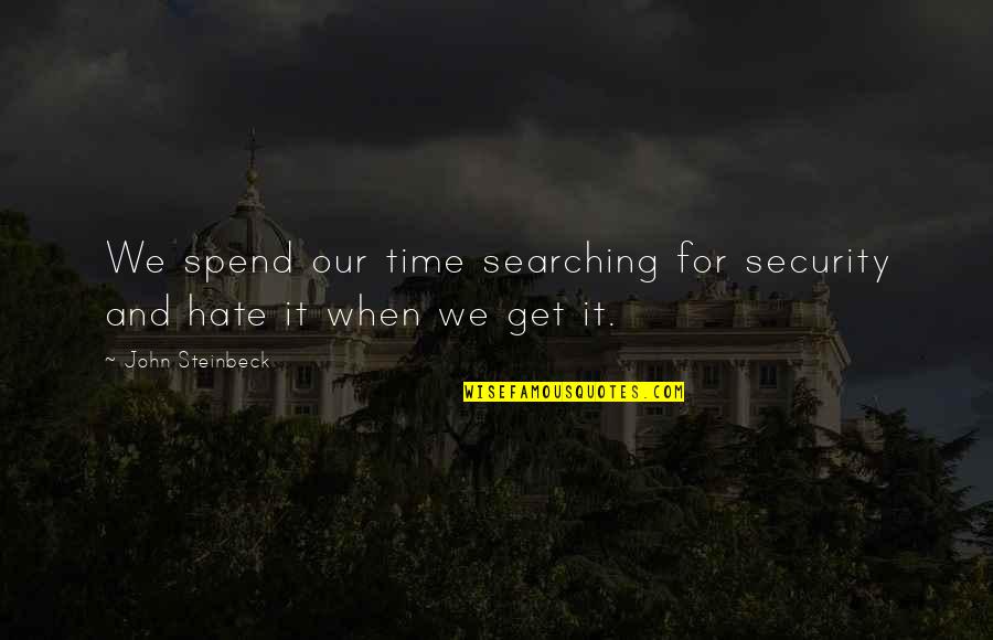 Gauntlet Legends Quotes By John Steinbeck: We spend our time searching for security and