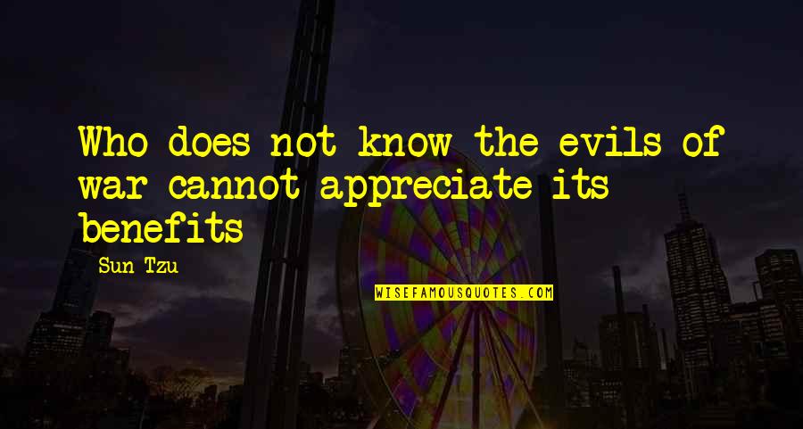 Gauntlets Quotes By Sun Tzu: Who does not know the evils of war