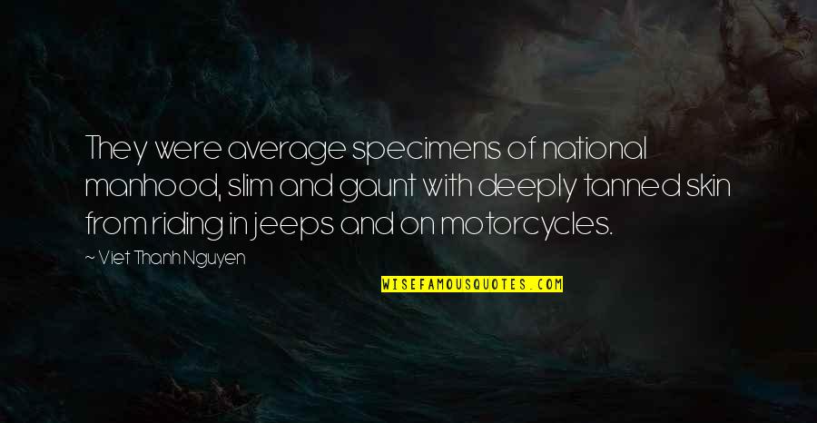 Gaunt's Quotes By Viet Thanh Nguyen: They were average specimens of national manhood, slim Gaunt's Quotes By Viet Thanh Nguyen: They were average specimens of national manhood, slim