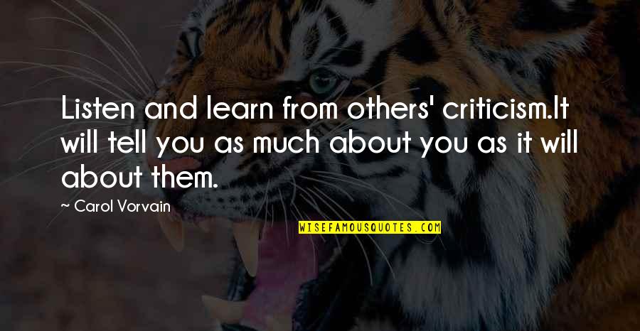 Gaupel Quotes By Carol Vorvain: Listen and learn from others' criticism.It will tell Gaupel Quotes By Carol Vorvain: Listen and learn from others' criticism.It will tell