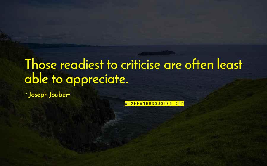 Gaussen Jean Pierre Quotes By Joseph Joubert: Those readiest to criticise are often least able