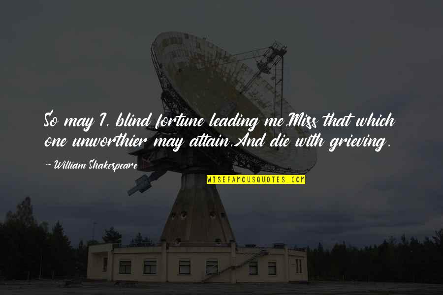 Gaussen Jean Pierre Quotes By William Shakespeare: So may I, blind fortune leading me,Miss that