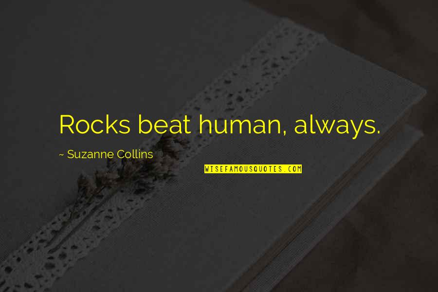 Gaustad Law Quotes By Suzanne Collins: Rocks beat human, always.