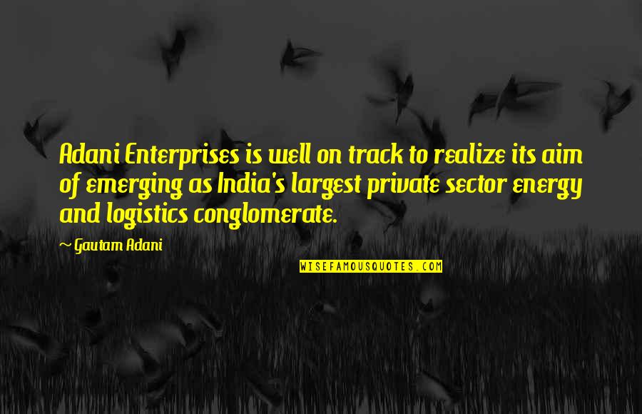 Gautam Quotes By Gautam Adani: Adani Enterprises is well on track to realize Gautam Quotes By Gautam Adani: Adani Enterprises is well on track to realize