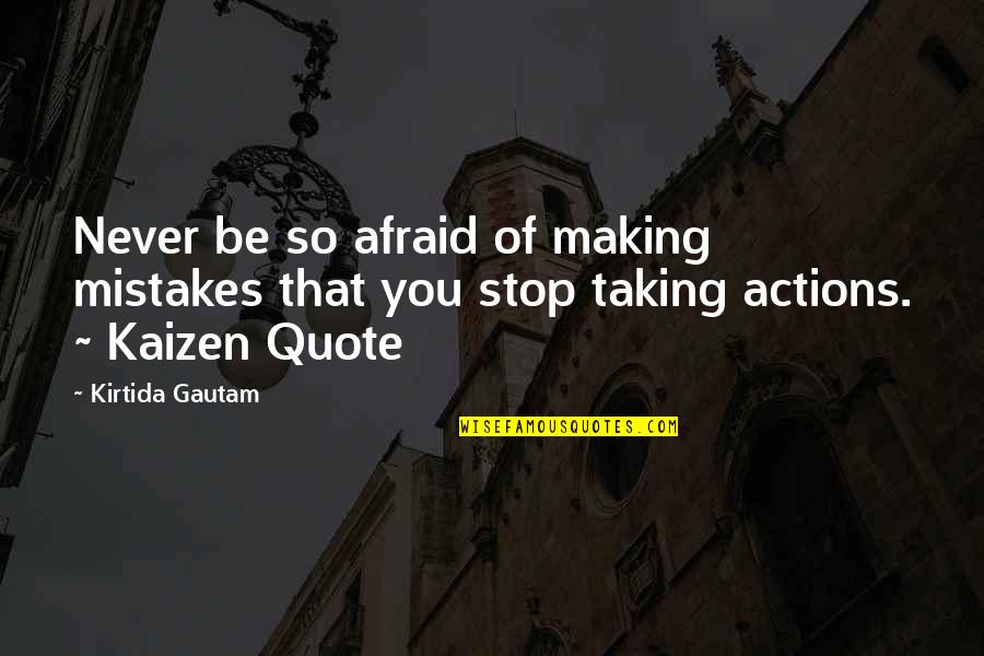 Gautam Quotes By Kirtida Gautam: Never be so afraid of making mistakes that