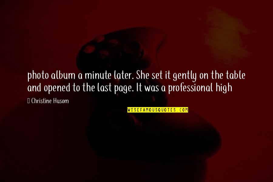Gauteng Province Quotes By Christine Husom: photo album a minute later. She set it Gauteng Province Quotes By Christine Husom: photo album a minute later. She set it